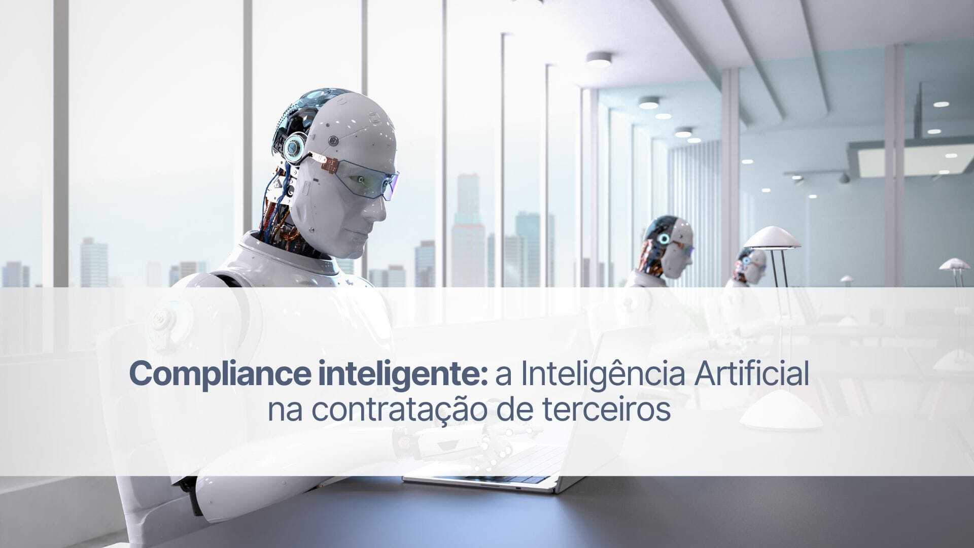 Compliance inteligente: a IA na contratação de terceiros
