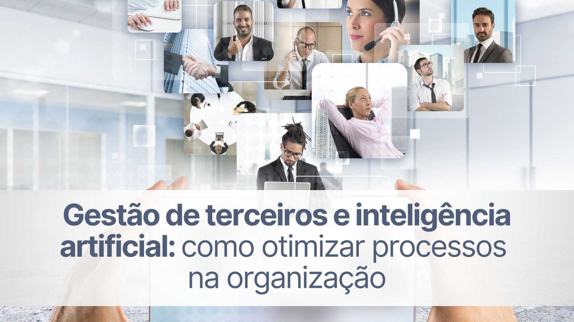 Gestão de terceiros e inteligência artificial: como otimizar processos