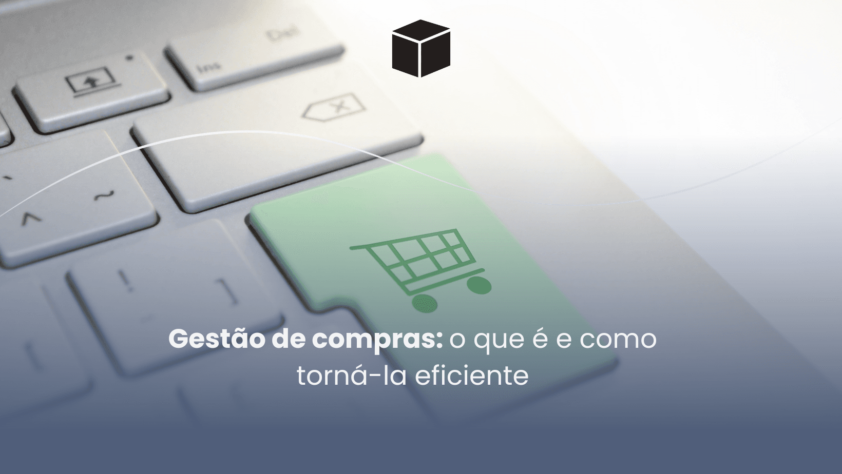 Gestão de compras: o que é e como torná-la eficiente